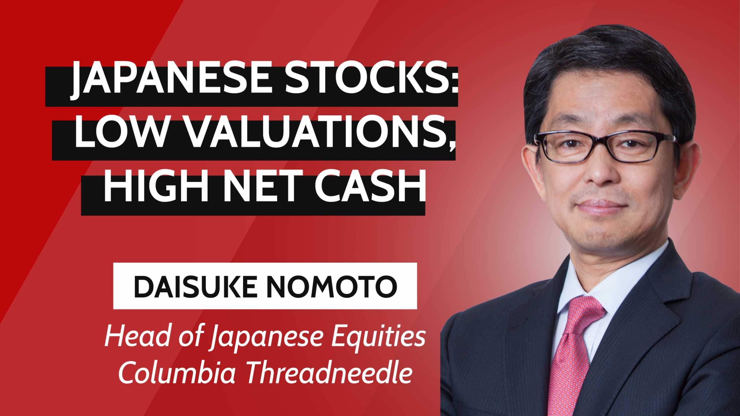 Japanese Stocks: low valuations, high net cash